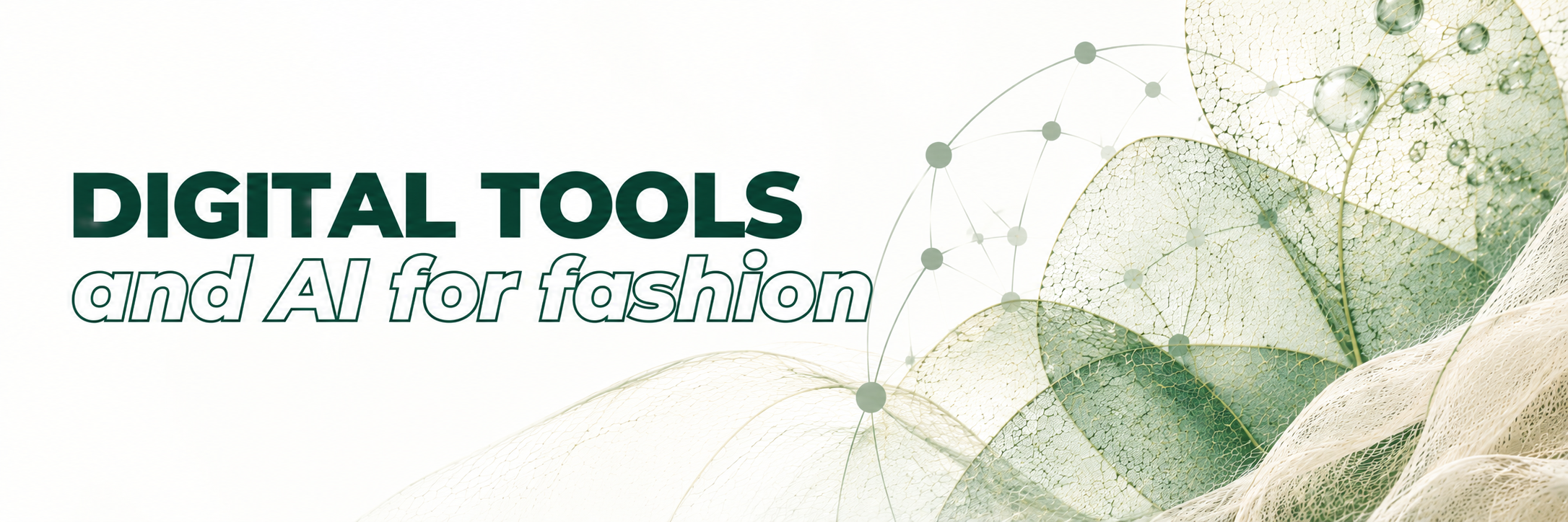 Digital Tools and AI for Fashion — digital connections, leaves and textile textures
